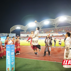 不唯比分看湘超 澎湃的是湘韵 有“梗”更加精彩
